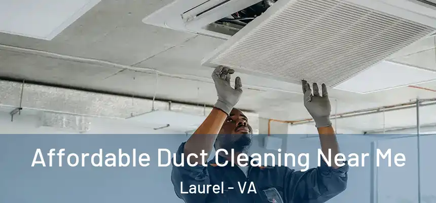  Affordable Duct Cleaning Near Me Laurel - VA