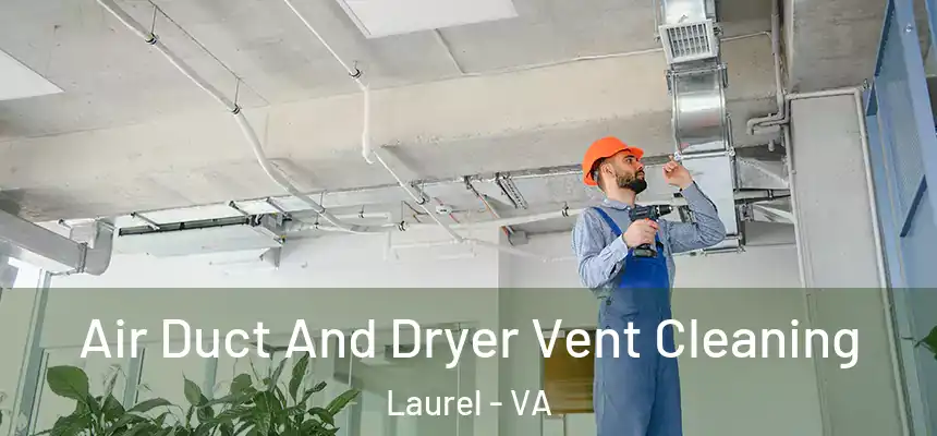  Air Duct And Dryer Vent Cleaning Laurel - VA