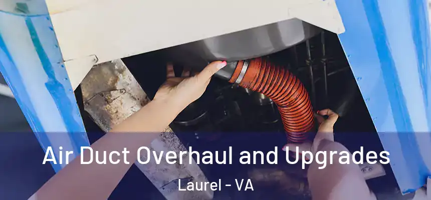  Air Duct Overhaul and Upgrades Laurel - VA
