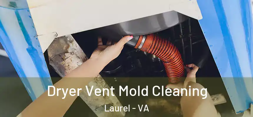  Dryer Vent Mold Cleaning Laurel - VA