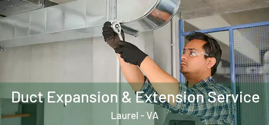  Duct Expansion & Extension Service Laurel - VA