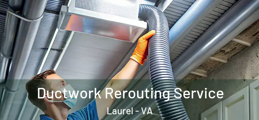  Ductwork Rerouting Service Laurel - VA