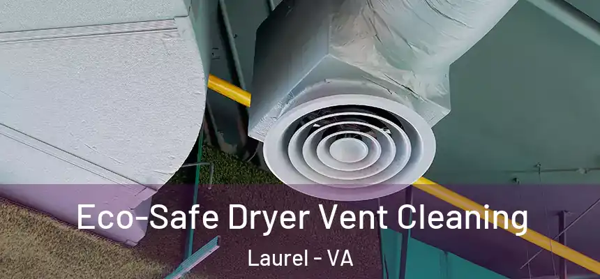  Eco-Safe Dryer Vent Cleaning Laurel - VA