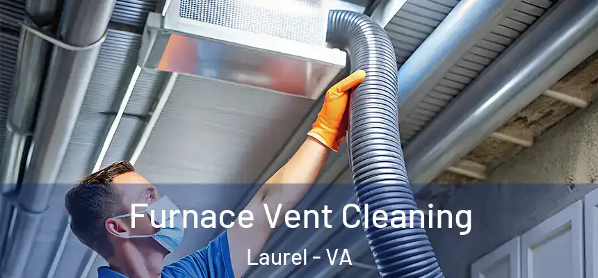  Furnace Vent Cleaning Laurel - VA