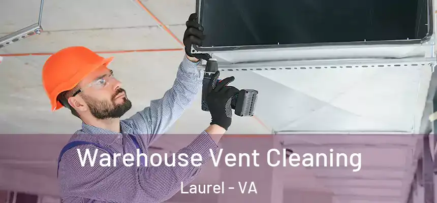  Warehouse Vent Cleaning Laurel - VA