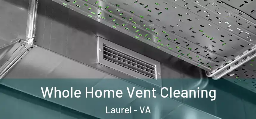  Whole Home Vent Cleaning Laurel - VA