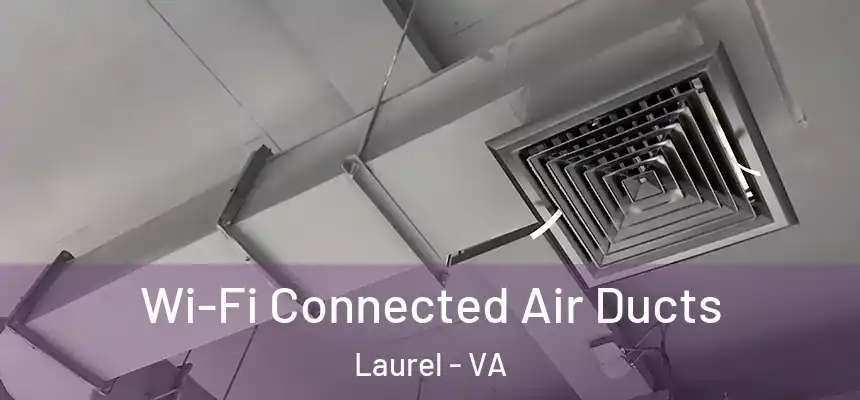  Wi-Fi Connected Air Ducts Laurel - VA